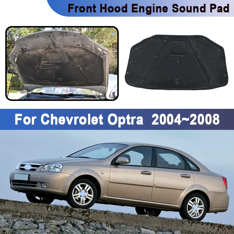 For Chevrolet Optra Daewoo Lacetti J200 Sedan 2004~2008 Buick Excelle Front Hood Lining Sound Absorption Mat Heat Insulation Pad