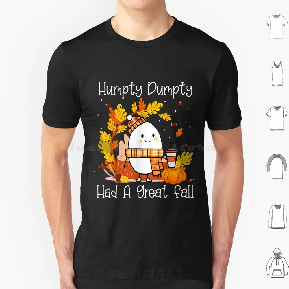 Humpty Dumpty Had A Great Fall T Shirt Cotton Men Women DIY Print Humpty Dumpty Humpty Humpty Had A Great Fall Halloween Had A