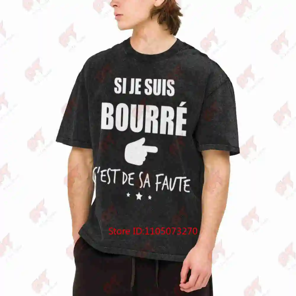 Funny French Saying If I'm Drunk It's Not My Fault Vintage Washed Tee Pure Cotton T-Shirt