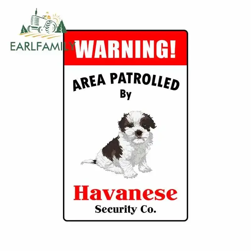 

EARLFAMILY 13cm x 8.5cm Car Sticker Warning Area Patrolled By Havanese Metal Novelty Sign Decal Animal Car Styling
