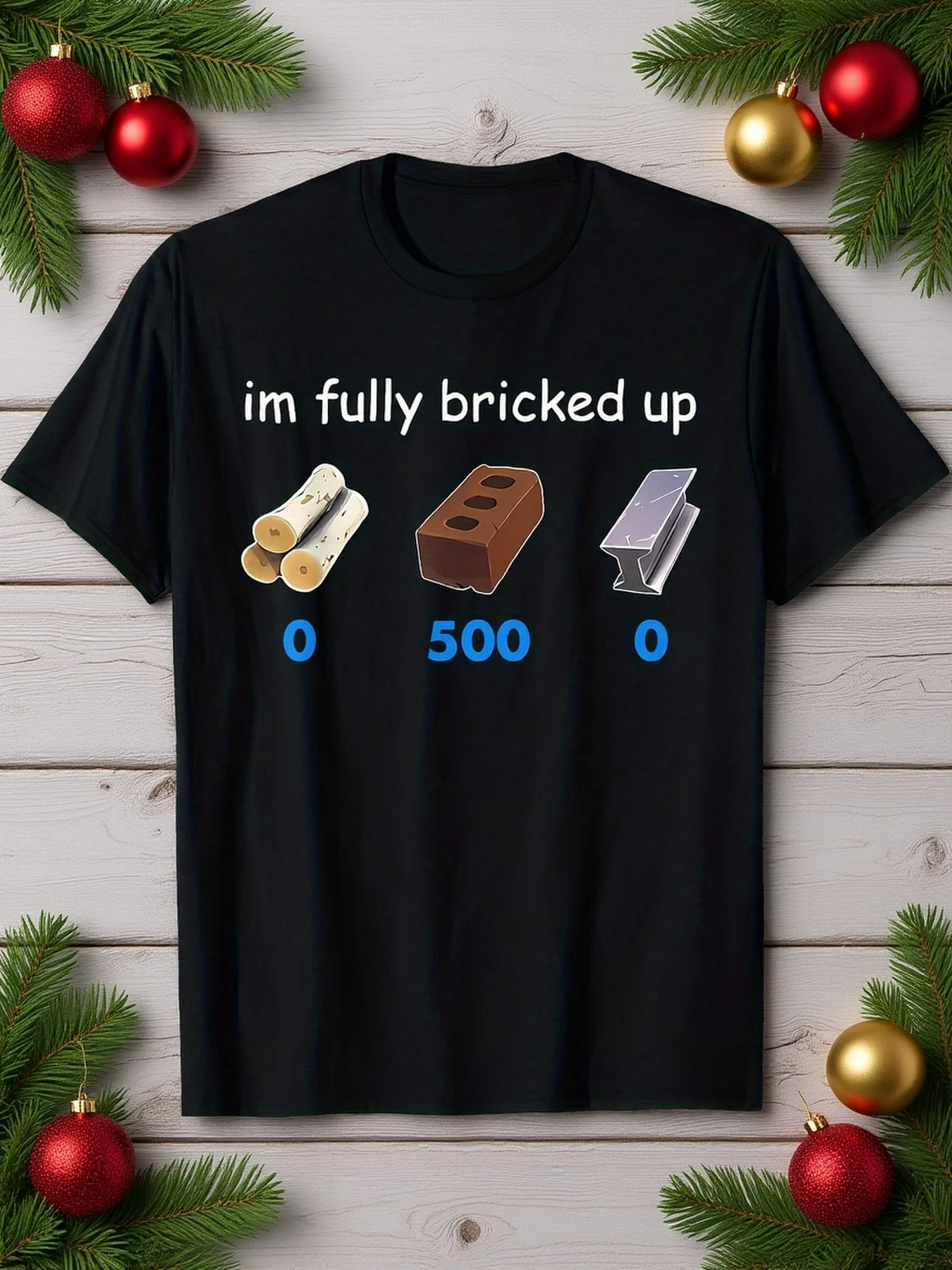 

"I'm Totally Bricked" Humorous T-Shirt 100% Cotton O-Neck Short Sleeve Summer Casual Mens T-shirt Streetwear