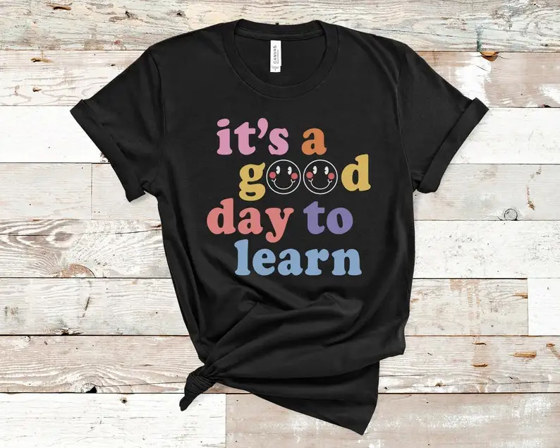 It's a Good Day to Learn Shirt  Spring Teacher T-Shirt  kindergarten teacher shirt   graphic t shirts  shirts for women