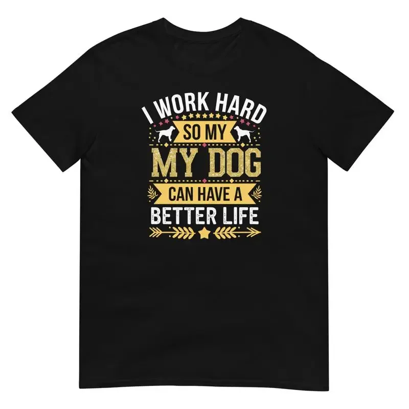 Dog Work Hard Design T Shirt