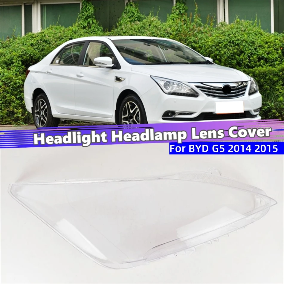 

For BYD G5 2014 2015 Car Internal Spare Parts Lampshade Cover Headlight Lens Car Front Headlight Lens Cover Lights Shell