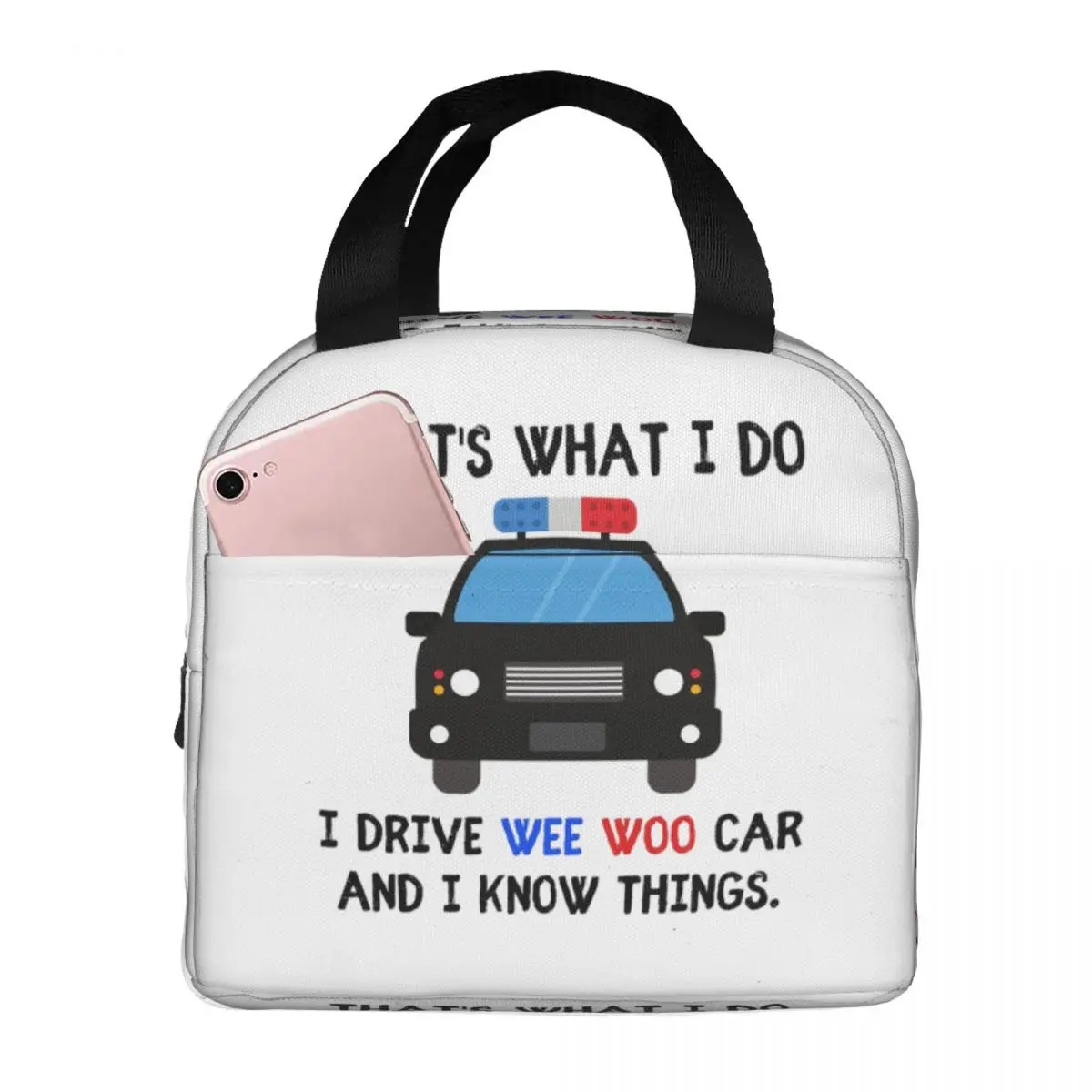 Thats What I Do I Drive Wee Woo Car And I Know Things Funny Police Quotes Lunch Bags Bento Box Lunch Tote Picnic Bag Thermal Bag