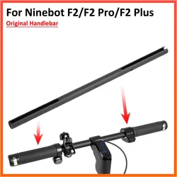 Original Handlebar For Ninebot KickScooter F2 / F2 Plus / F2 Pro Electric Scooter Aluminum Alloy Handlebar Handle Grip Parts