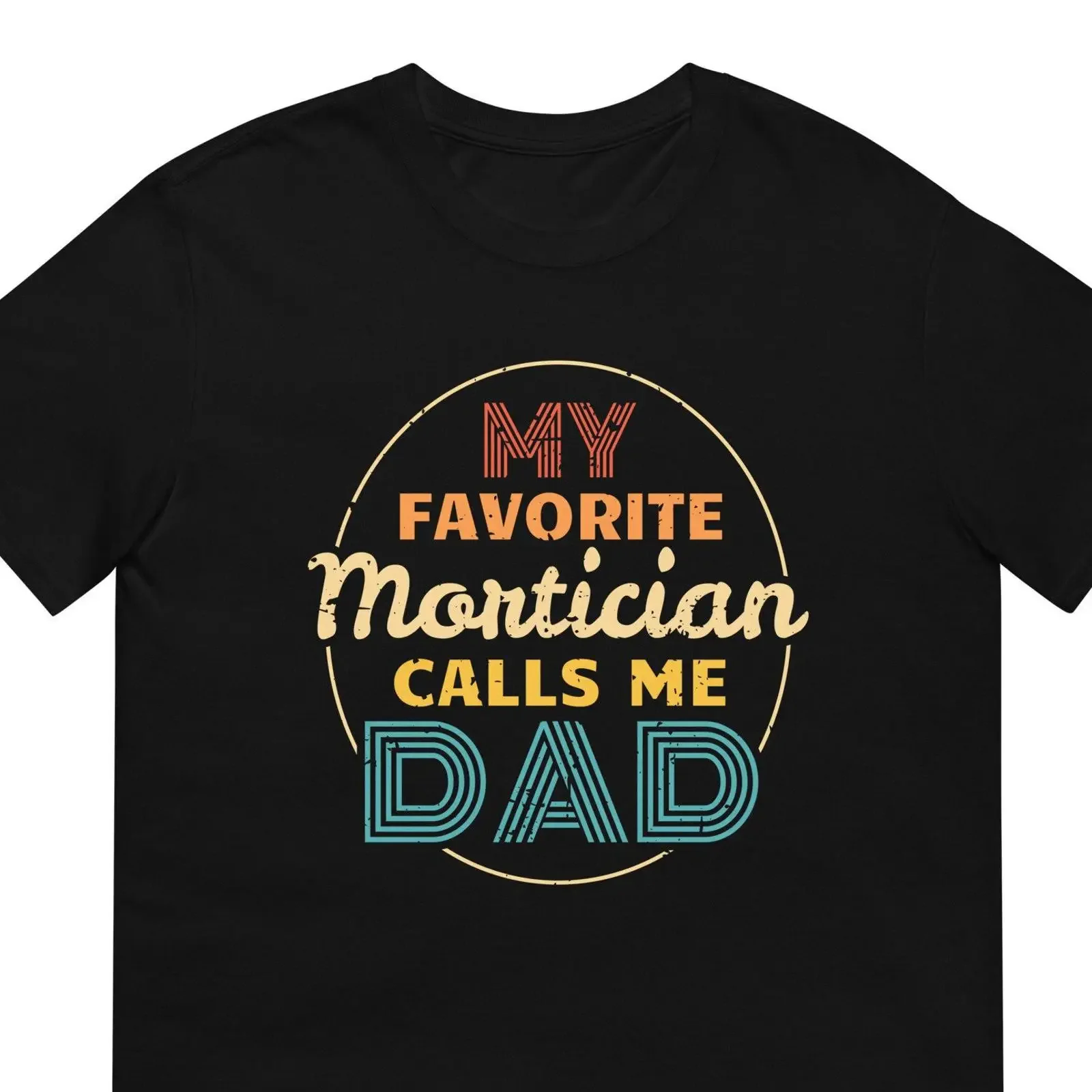 My Favorite Mortician Calls Me Dad T Shirt Fathers Day Mortuary Funeral Director Casual for  vintage Washed Comfortable