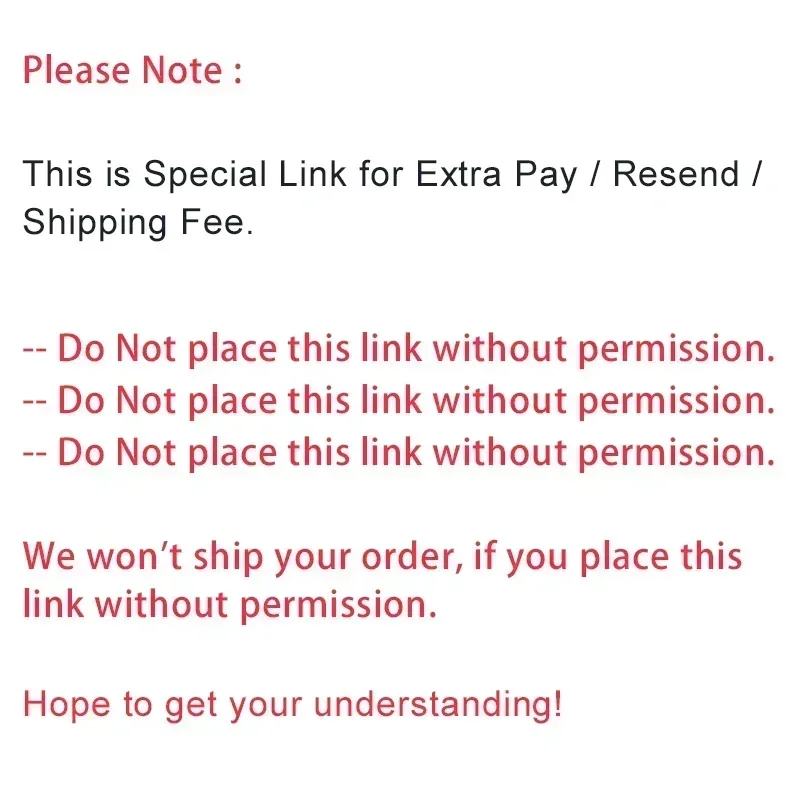 

The Special Link for Extra Pay / Resend / Shipping Fee -- Do Not place this link without permission