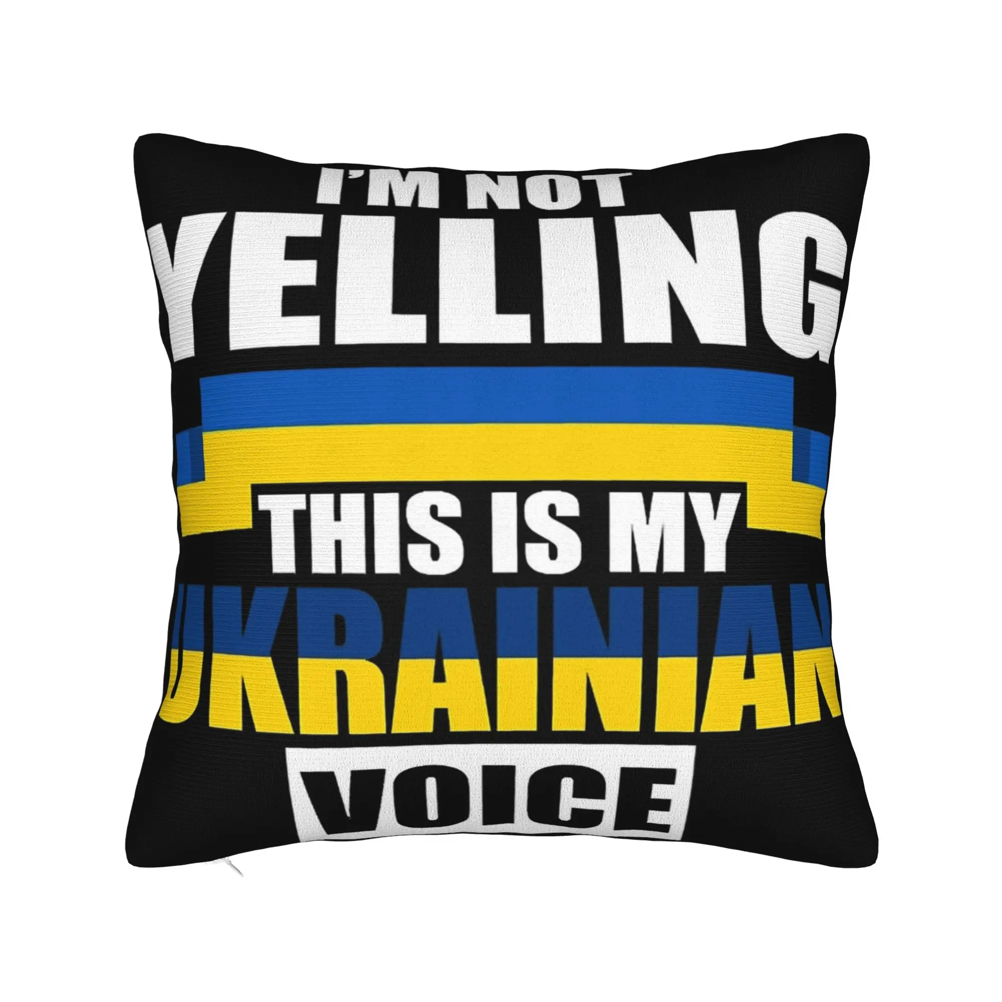 Decorative Pillow Cover I'M NOT YELLING I'M UKRAINIAN Stuff Sofa  Throw Pillow Case Cover Square Style Multi Size