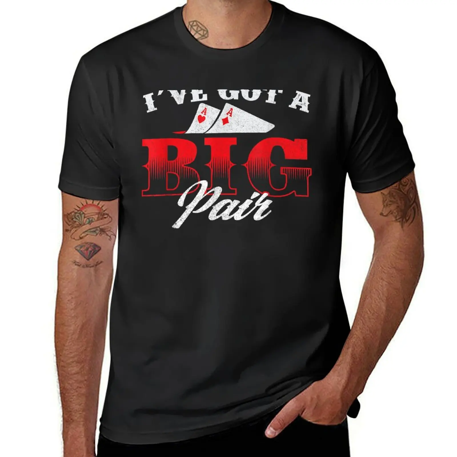 I've Got A Big Pair - Funny Poker Card Player Casino Gambler T-Shirt anime clothes summer tops cute clothes mens funny t shirts