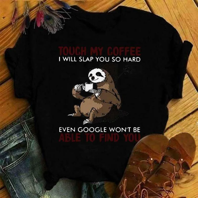 Sloth Touch My Coffee I Will Slap You So Hard Print T-shrits For Women Summer Short Sleeve Round Neck Cute Loose T-shirt