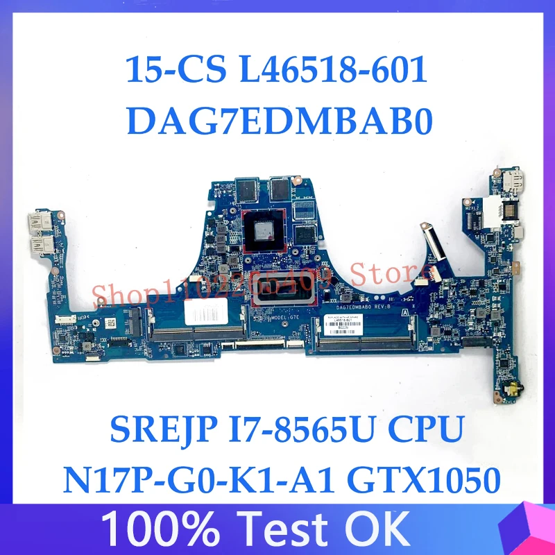 L46518-601 L46518-501 L46518-001 For HP 15-CS Laptop Motherboard DAG7EDMBAB0 W/SREJP I7-8565U CPU N17P-G0-K1-A1 GTX1050 100%Test