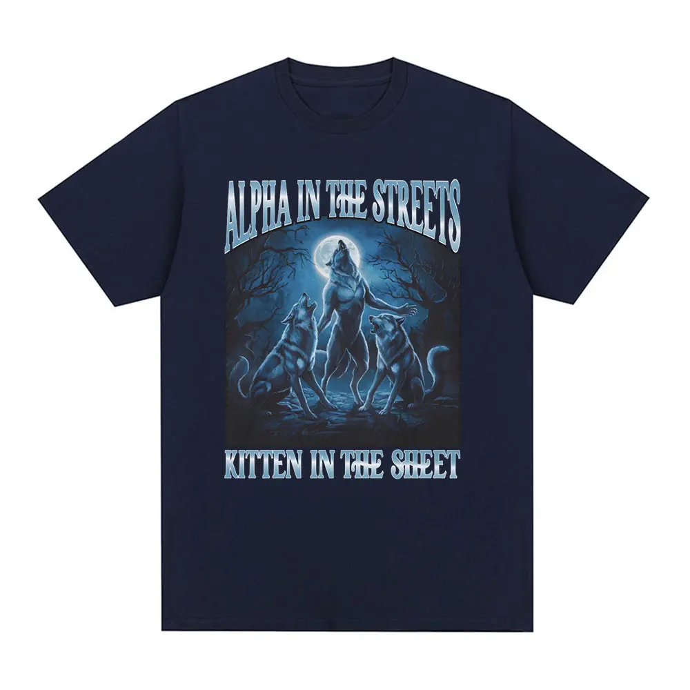 Alpha in The Streets Kitten in The Sheets T-shirt Funny Wolf Meme T Shirts Unisex Cotton Vintage Short Sleeve Oversized T-shirts