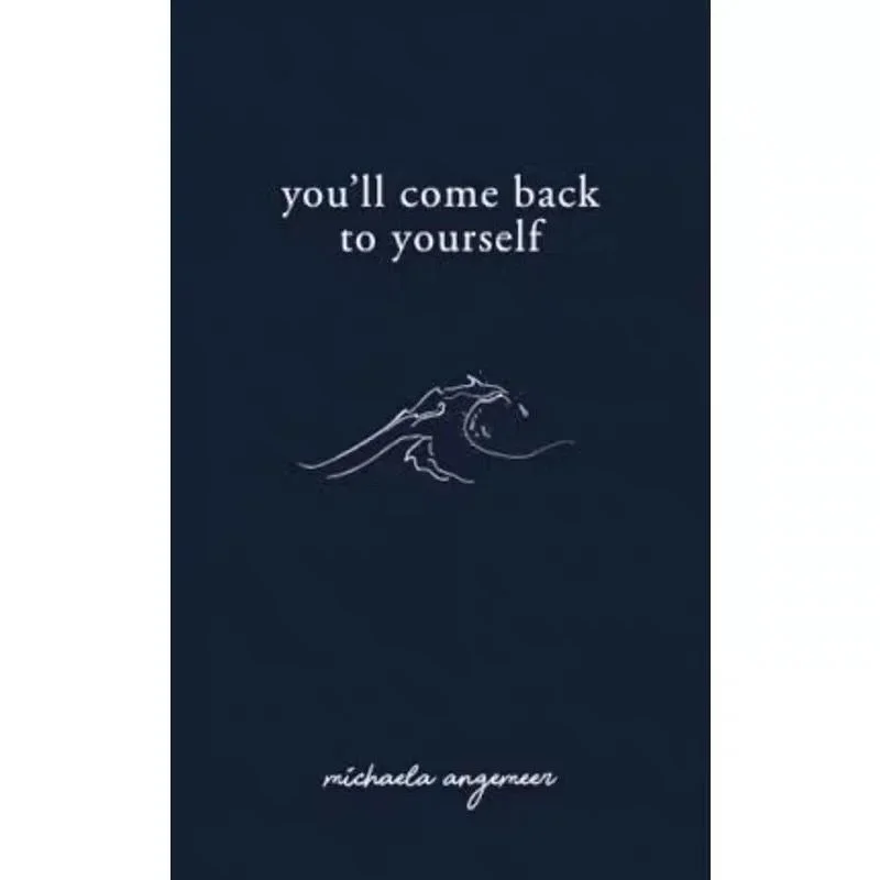 You'll Come Back To Yourself By Michaela Angemeer Love Poems English Book Paperback