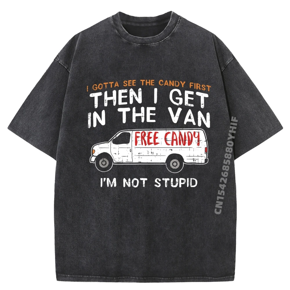 

I Gotta See The Candy Tops & Tees Graphic T-shirt Normal Tee Shirts Retro Washed Clothes Special Printed Tshirt