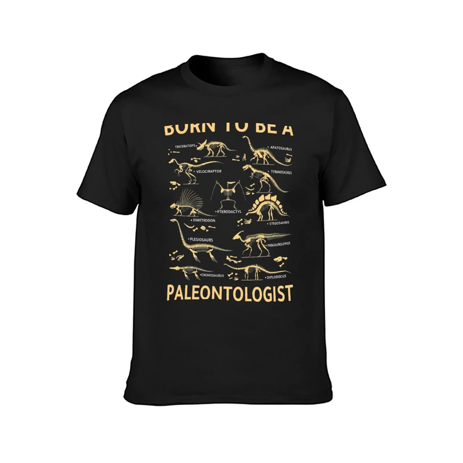 Born to be a paleontologist, paleontology school dinosaurs lover T-Shirt sports fans blacks mens graphic t-shirts anime