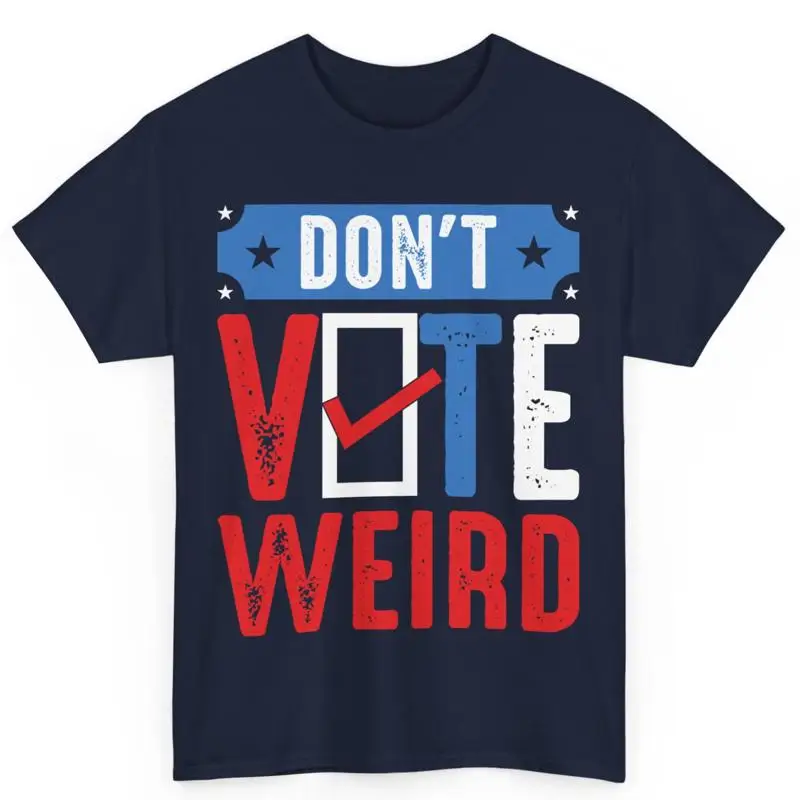 

Don'T Vote Weird Usa Election 2024 Political Humor Cotton T Shirt