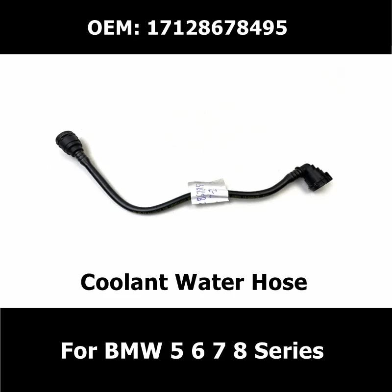 17128678495 Water Pipe Radiator Coolant Hose For BMW 5' 520i G30 520i B48D 530iX 6' G32 GT 7' G11 G12 LCI 8' G15