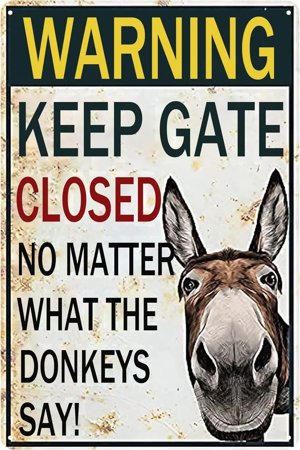Funny Warning Keep Gate Closed No Matter What The Donkeys Say House Garden Yard Home Decor House Metal Tin Sign Poster Wall sign