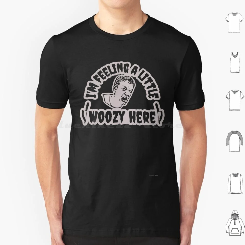 Im Feeling A Little Woozy Here T Shirt Men Women Kids 6Xl Im Feeling A Little Woozy Here Meaning Im Feeling Woozy Here Woozy