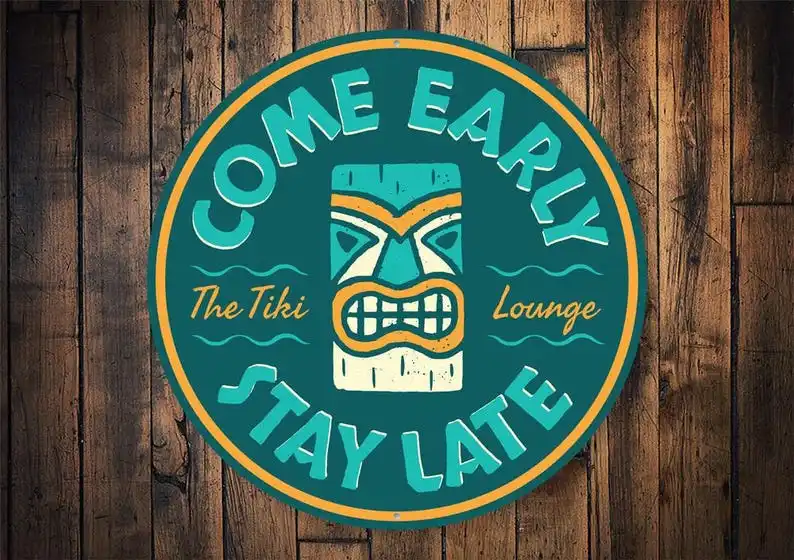 

Come Early Stay Late, Tiki Show, Tiki Sign Decor, Tiki, Tiki Homes, Sign For Tiki, Tiki Decor, Tiki Bar, Beach Sign - Metal Sign