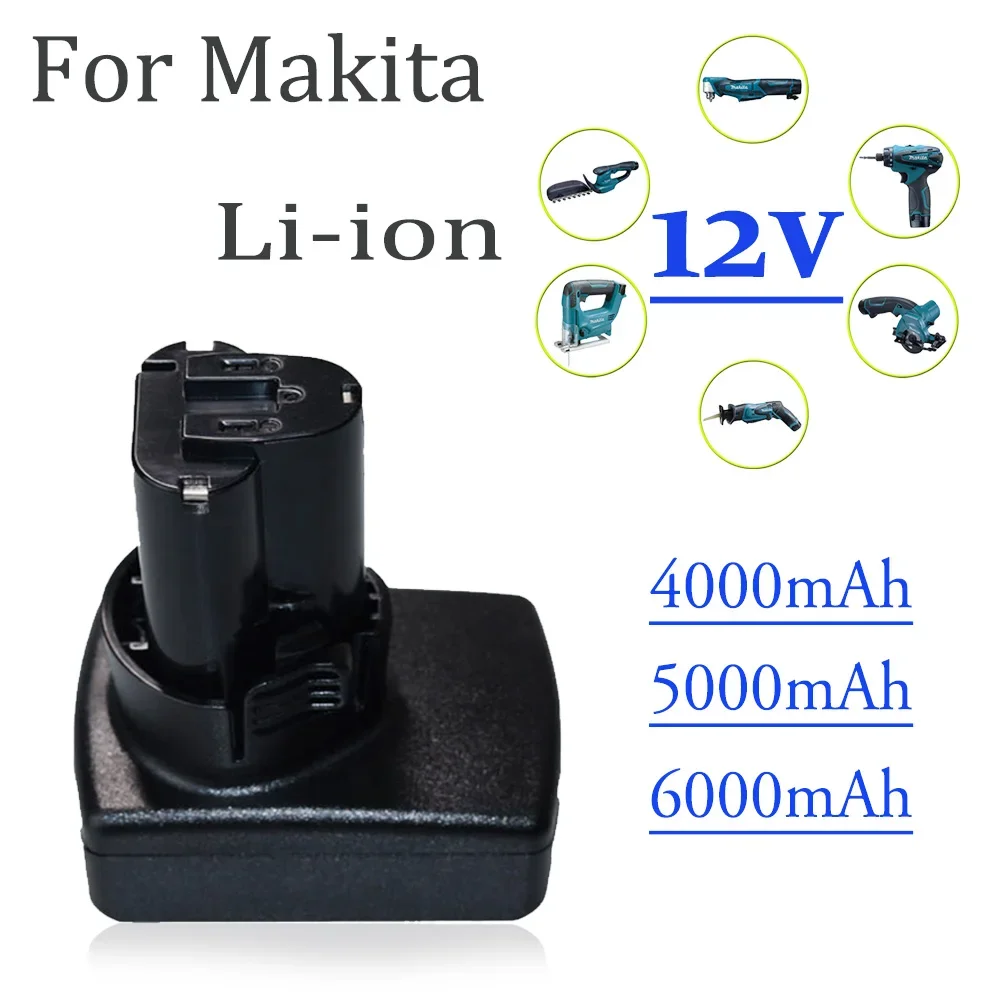 

For Makita 12V Power Tools, 4000/5000/6000mAh High capacity Rechargeable Strong power Li-ion Battery