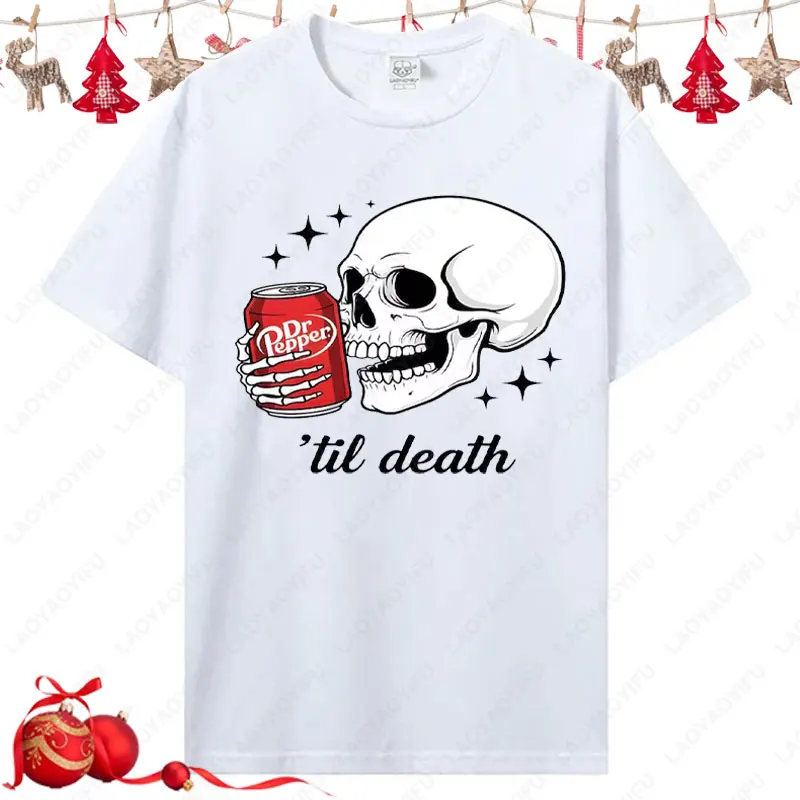 Till Death Dr Pepper Skeleton Drinking Cotton T-shirt funny Cute Dr Pepper Soda Skeleton Graphic Tees Halloween Printable Tops