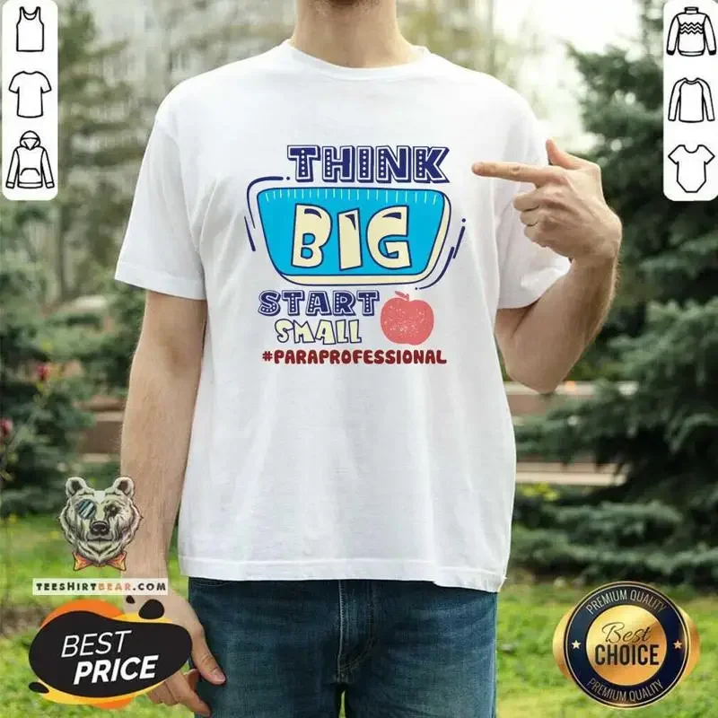Think Big Start Small Paraprofessional T Shirt_m9j_79