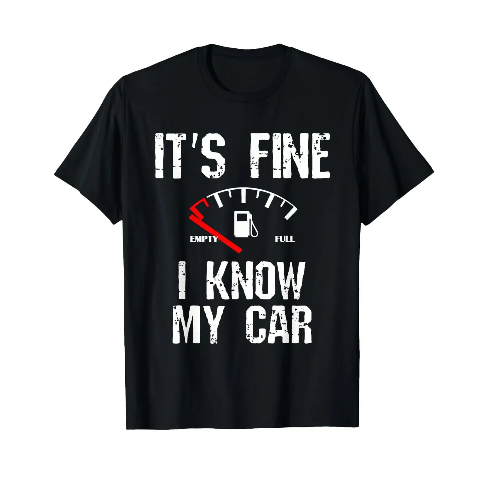 Empty Gas Gauge Funny It's Fine I Know My Car Low Fuel Joke T Shirt Men Black Small vintage Washed homme Comfortable fashion