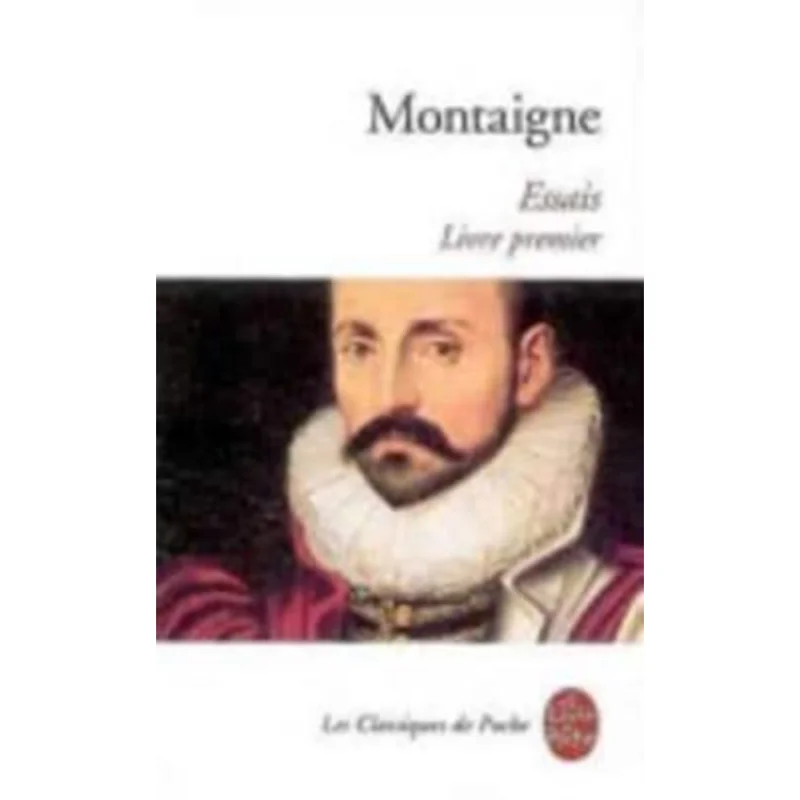

Essais Livre Premier MICHEL DE MONTAIGNE Le Livre De Poche 9782253028154 Книга