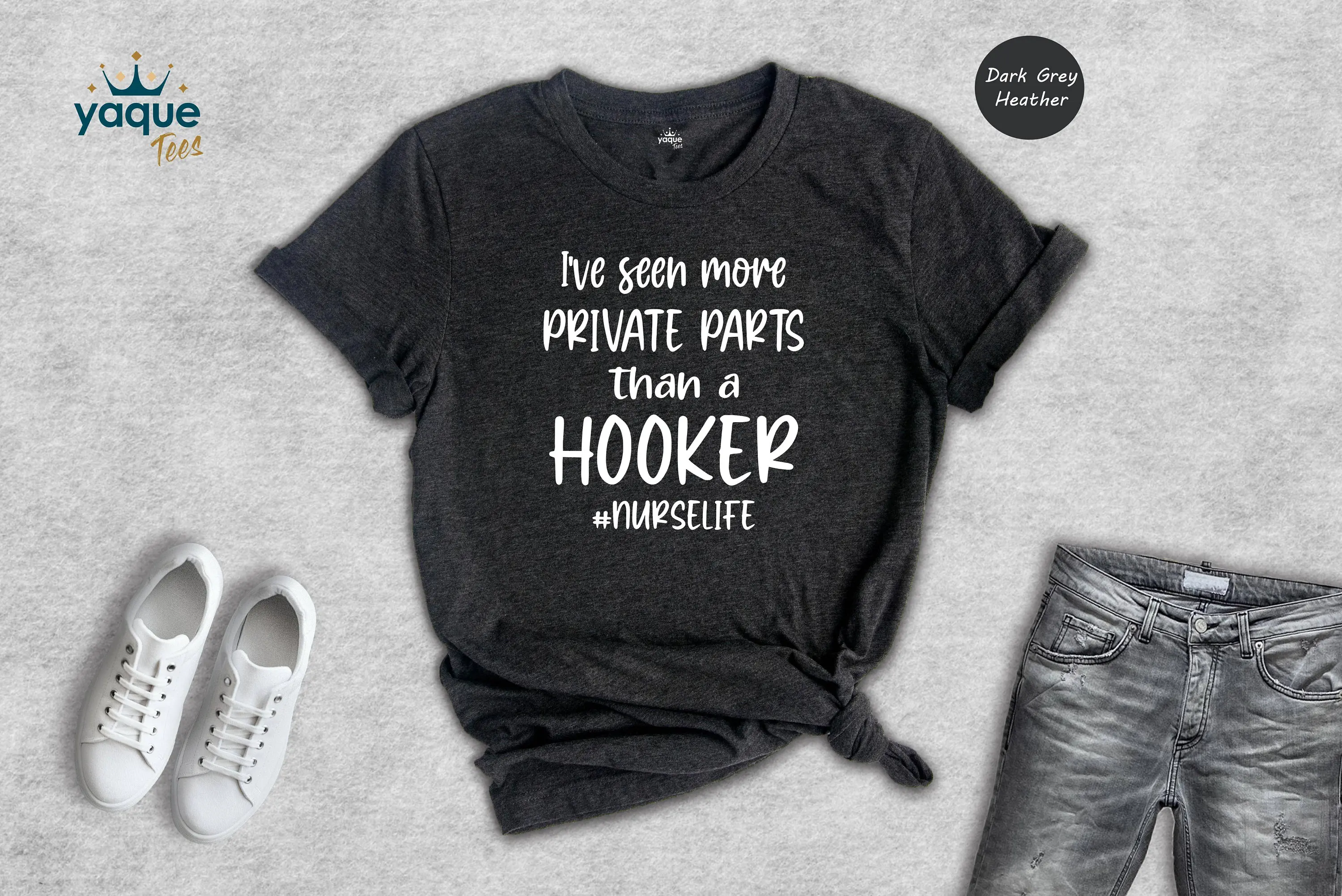 I'Ve Seen More Private Parts Than A Hooker T Shirt Nurse Life Funny Sarcastic Apparel