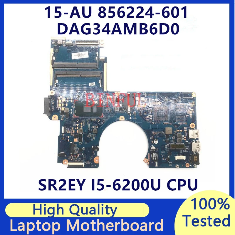 

856224-601 856224-501 856224-001 Mainboard For HP 15-AU Laptop Motherboard With SR2EY I5-6200U CPU DAG34AMB6D0 100% Fully Tested