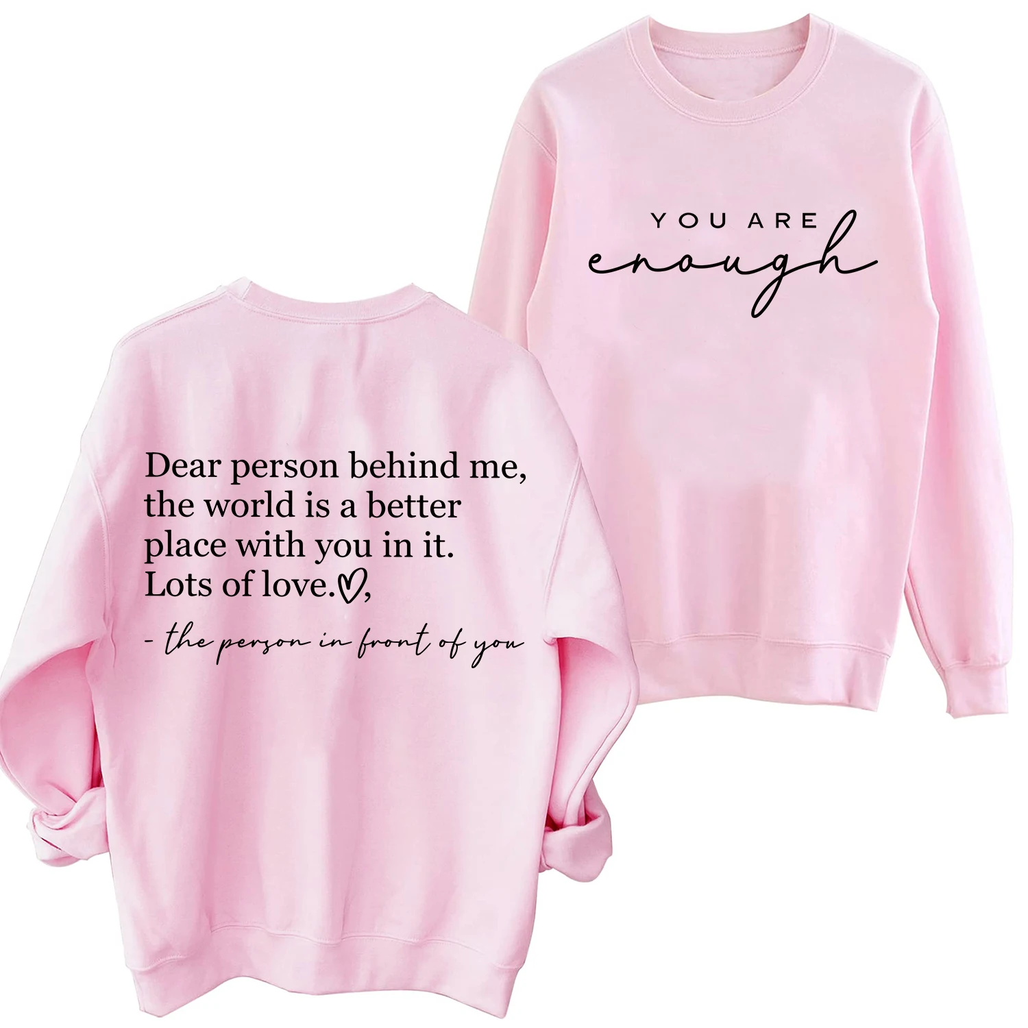 Dear Person Behind Me Sweathirts for Women Men Person Behind Me Shirt You Are Enough Long Sleeves Graphic Sweatshirt Hoodies