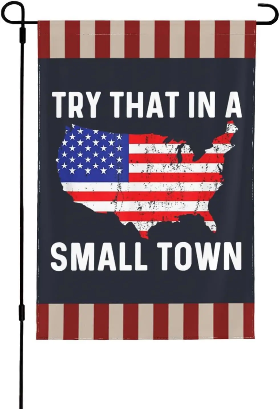 Flag Try That In Small Town Flags Try That In Small Town Garden Flag Small Garden Flag 12x18 Double Sided Garden Flags For P zzo