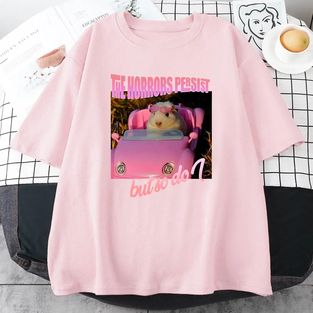 Sad Hamster The Horrors Persist But So Do I T-shirt Pink Graphic Printing Cartoon Tee-shirt Women Men Clothes Cotton Soft Tshirt