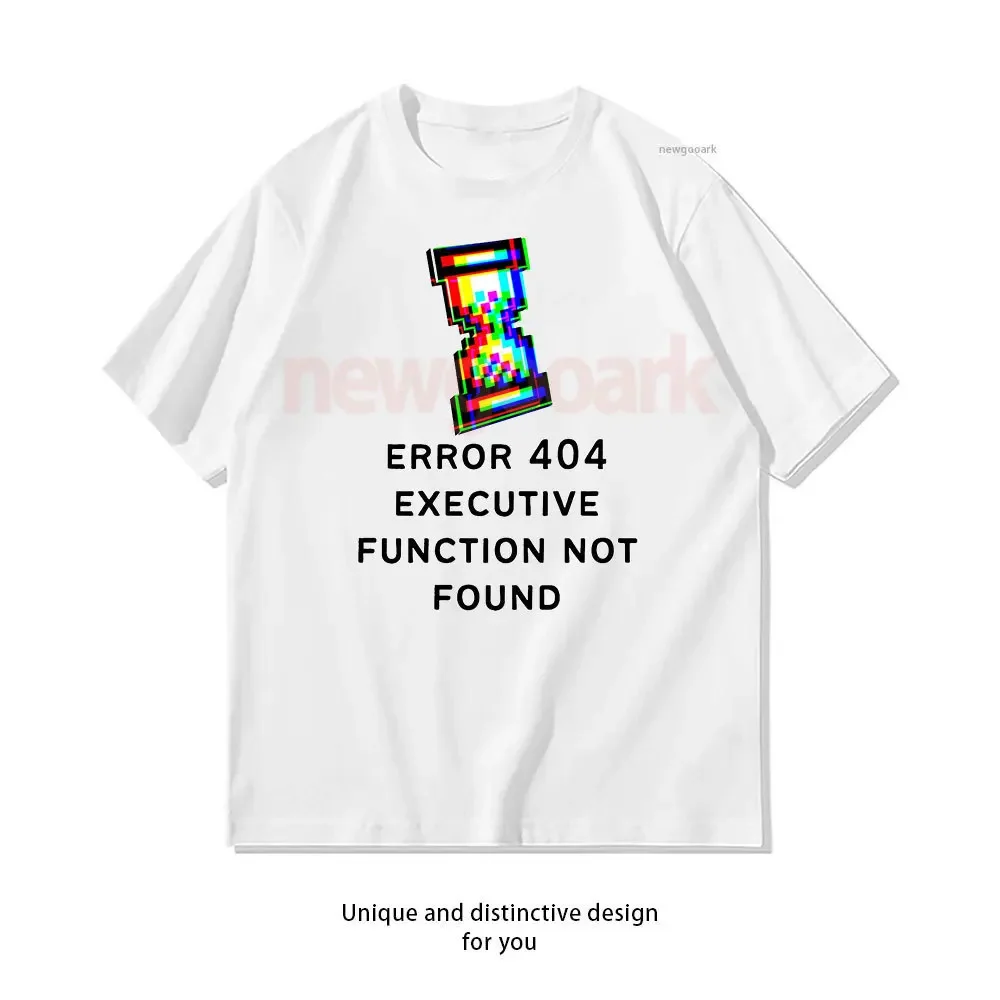 ADHD Error 404 Executive Function Not Found Option 3 T-Shirt Woman Man Casual Cotton Graphic T Shirts Creative Streetwear