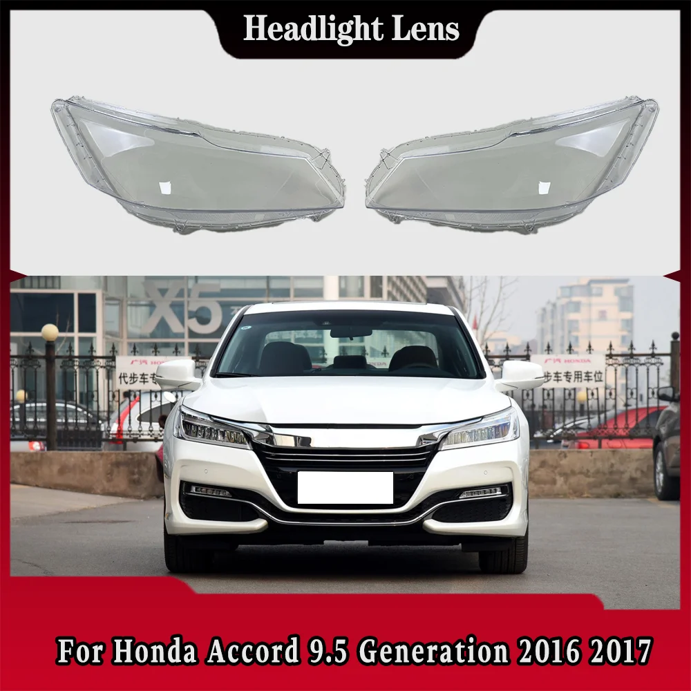

For Honda Accord 9.5 Generation 2016 2017 Front Headlamp Cover Headlight Lens Shell Plexiglass Replace Original Lampshade