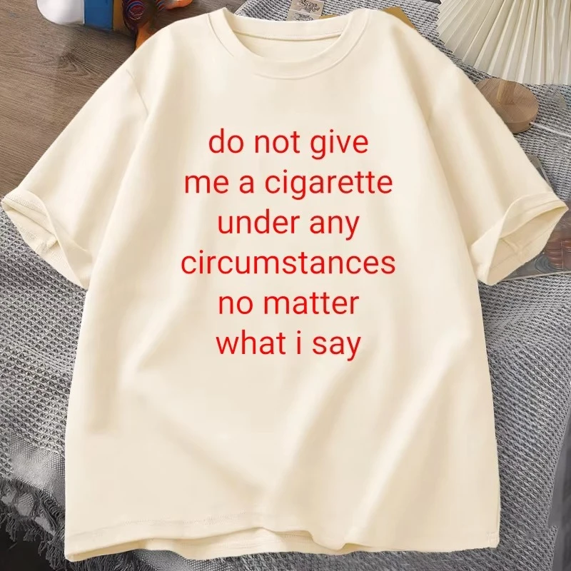 Do Not Give Me A Cigarette T Shirt Men Y2K Graphic Tee Shirt Casual Cotton T-Shirt Treet Oversized T Shirts Breathable Clothes