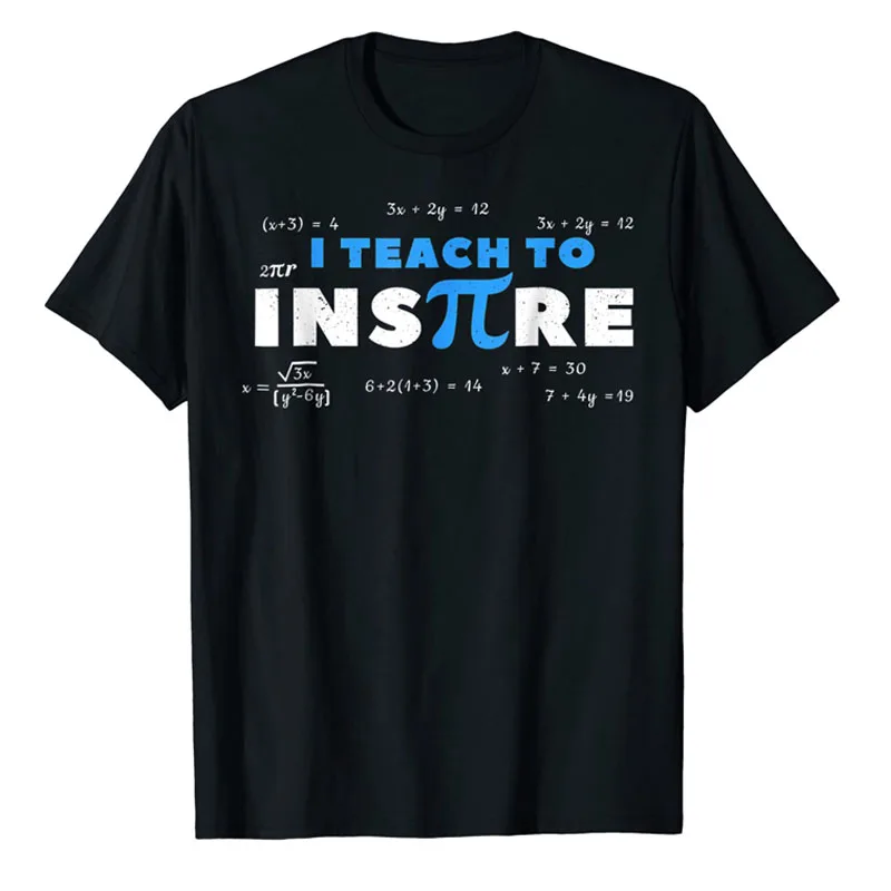 I Teach To Inspire Math Teacher Funny Pi Day 3.14 Lover T-Shirt Cool Mathematics Professor Letter Graphic Tee Tops Novelty Gifts