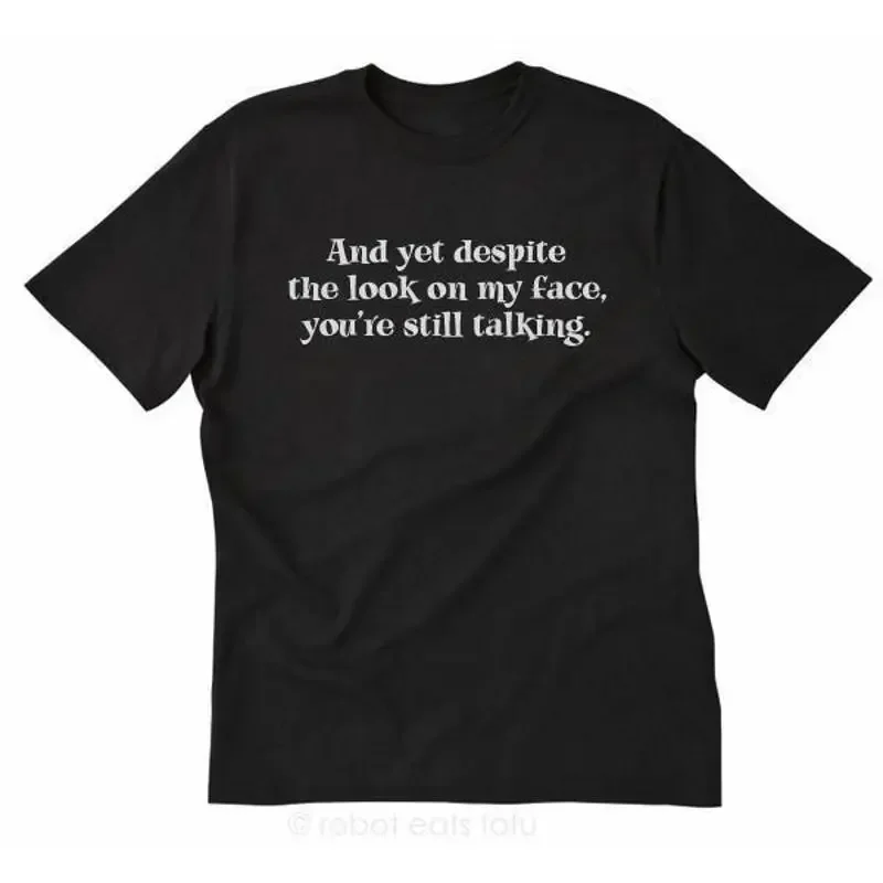 Obwohl ich so aussehe, redest du immer noch – lustiges, sarkastisches T-Shirt.
