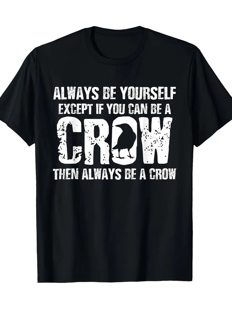 Men's Funny Crow Graphic T-Shirt, Always Be Yourself Unless You Can Be A Crow, 100% Cotton, Unisex S-Xxxl Gift For Dad Friends