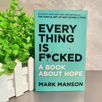 The Subtle Art of Not Giving A F*ck / Every Thing Is F*cked By Mark Manson Self Management Stress Relief a book about hope