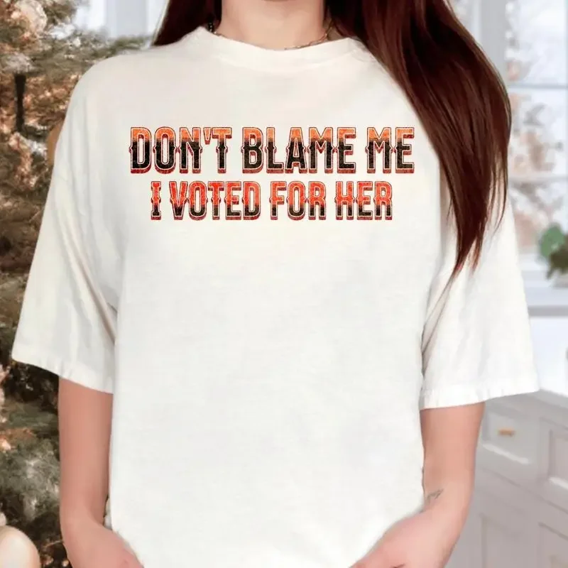 Don'T Blame Me I Voted For Her T Shirt Madam President Political Unrest Post Election 2024 Sweater Kamala Harris Feminist