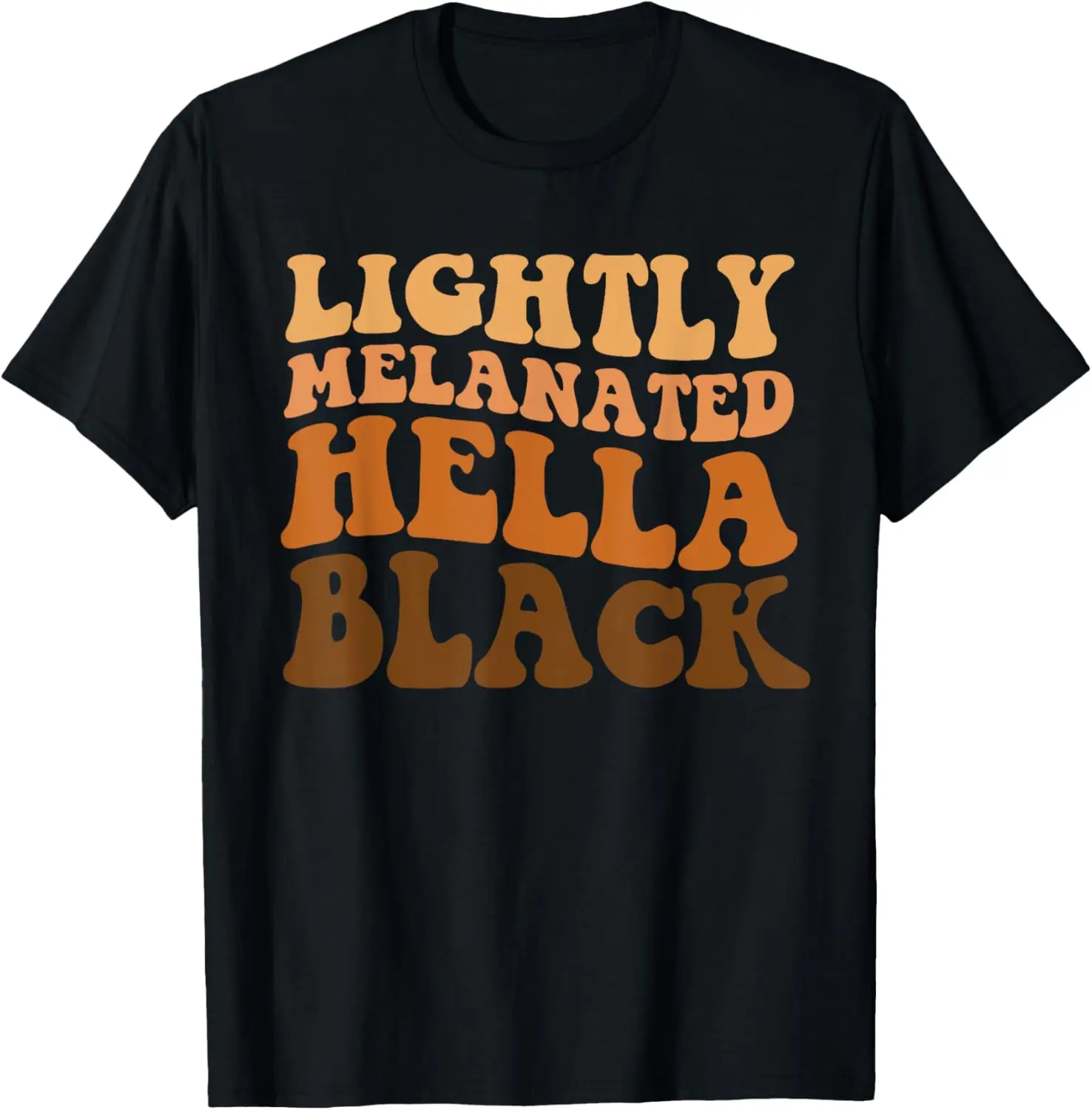 Lightly Melanated Hella Black Brown Sugar T-Shirt