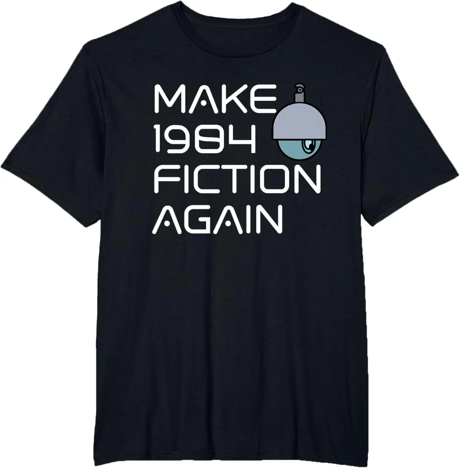 Make 1984 Fiction Again Libertarian Orwellian Orwell 1984 T-Shirt