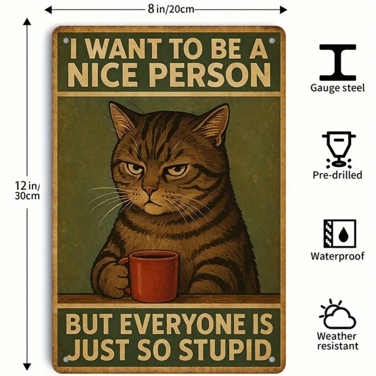 1PC Funny Cat Tin Sign, I Want To Be A Nice Person, But Everyone Is Just So Stupid, Humorous Quote， 8x12 Inches / 20x30 Cm image 3