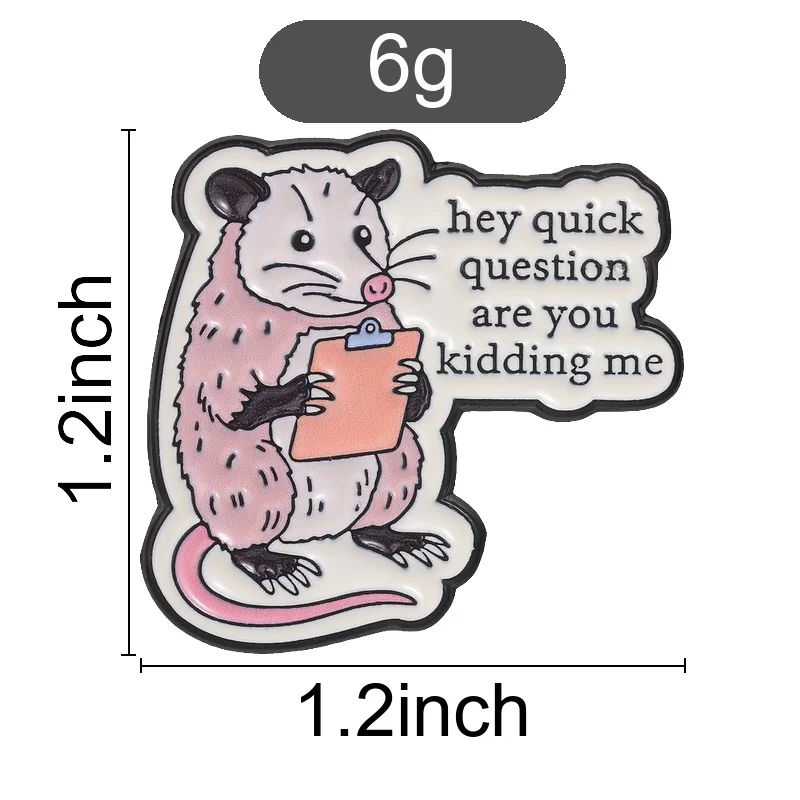 Cute Opossum Badge Hey Quick Question Are You Kidding Me Enamel Pins Fashion Lapel Metal Brooches Backpack Cloth Jewelry Gift