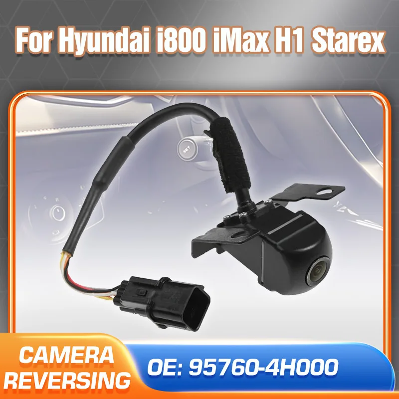 

95760-4H000 Камера заднего вида подходит для Hyundai i800/iMax/H1/Starex Резервная камера 95760-4H001 Аксессуары для парковочной камеры заднего вида