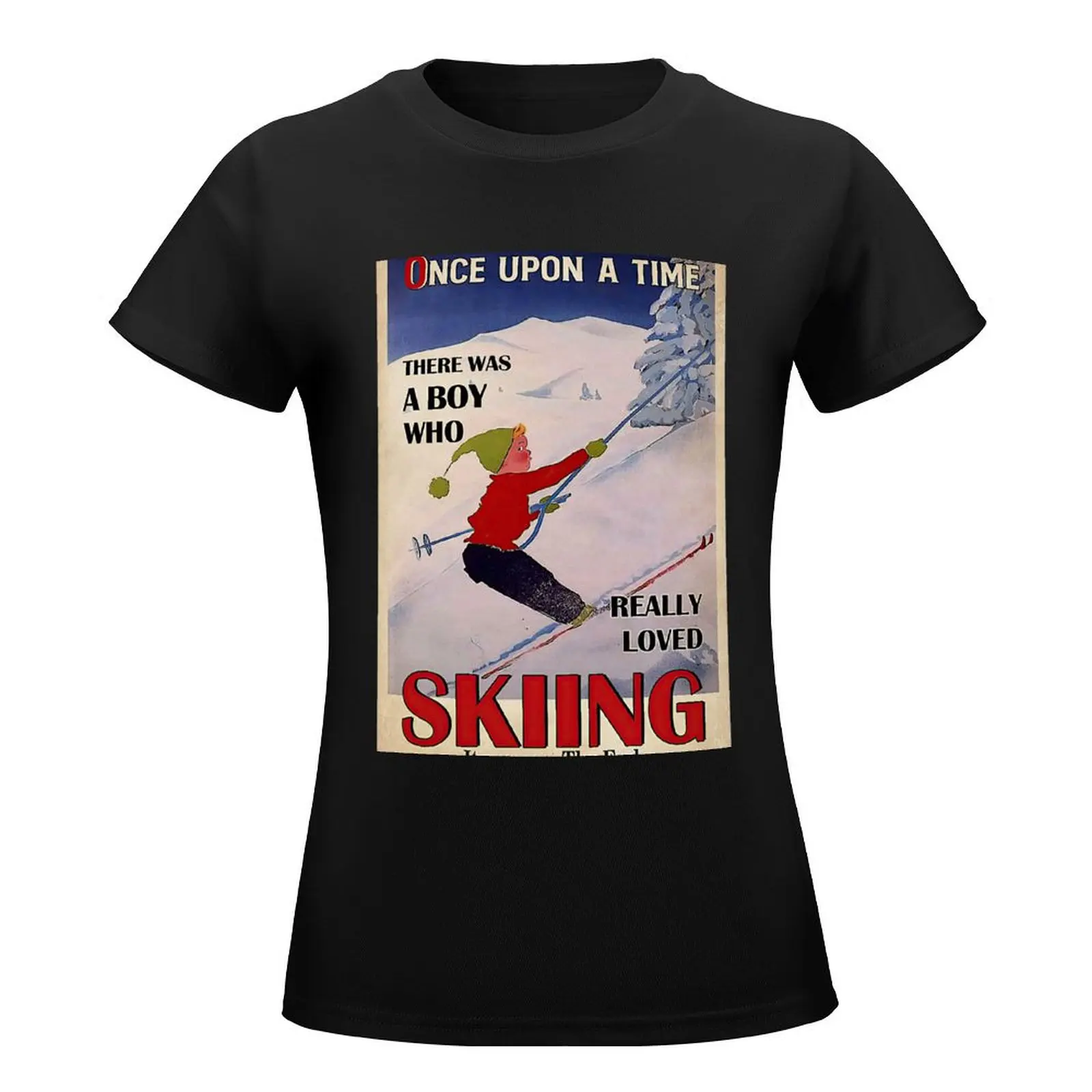 Once Upon A Time There Was A Boy Who Really Loved Skiing Poster T-Shirt graphics vintage new edition Top Women