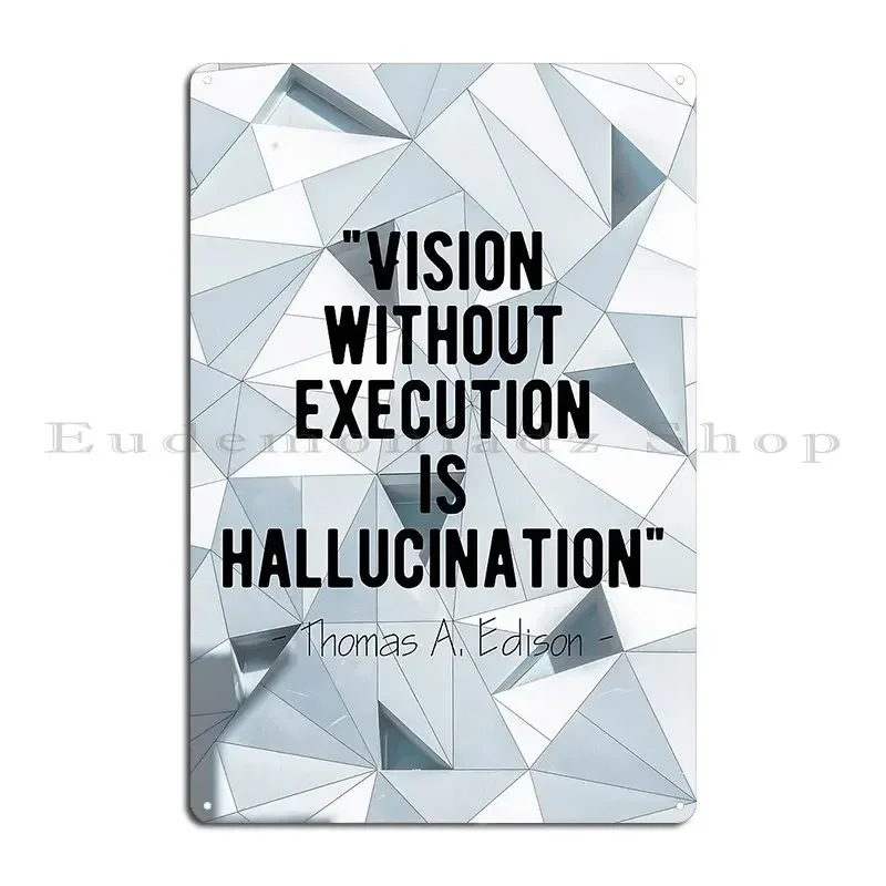 Motivational Vision Without Execution Is Hallucination Metal Sign Party Wall Mural Design Create Painting Tin Sign Poster